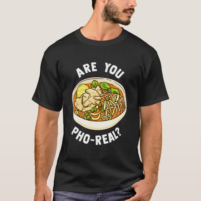 Camiseta Are You Pho Real Vietnamese Noodle Soup (Frente)