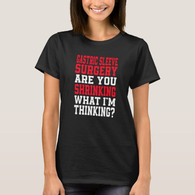 Camiseta Are You Shrinking What I'm Thinking Gastric Sleeve (Frente)