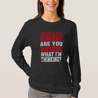 Camiseta Are You Shrinking What I'm Thinking Gastric Sleeve
