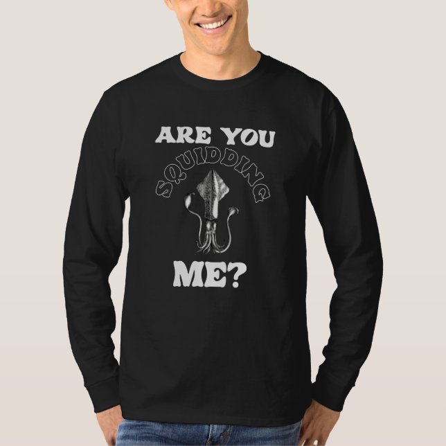 Camiseta Are You Squidding Me Joke Humor Kidding Squid (Frente)