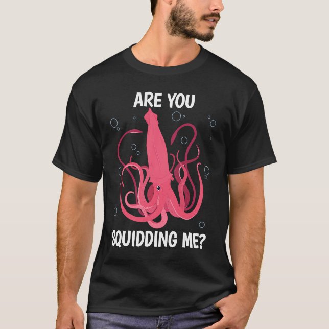 Camiseta Are You Squidding me Sea Squid Tentacles (Frente)