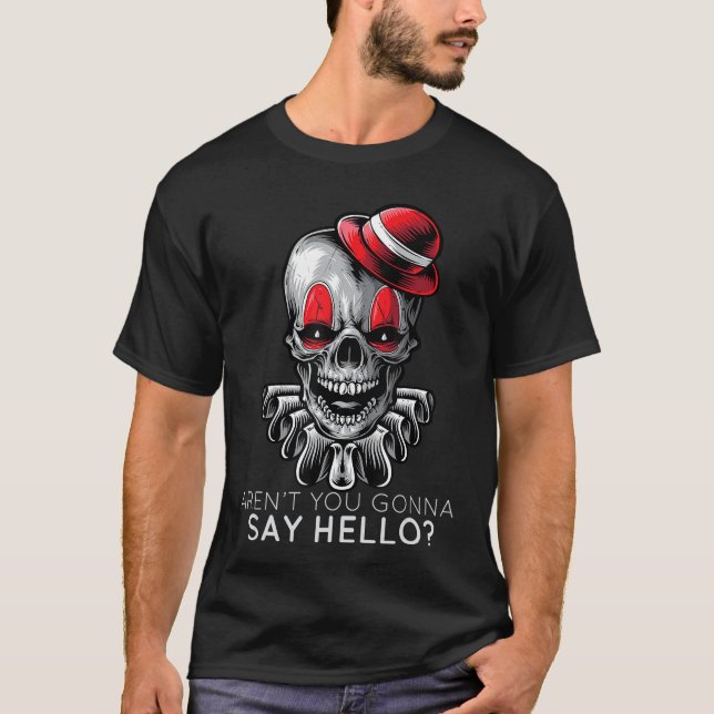 Camiseta Arent You Gonna Say Hello Skeleton Clown Horror Fa (Frente)