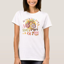 Camiseta Aren't You Just A Ray Of Pure Joy Retro Saying