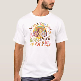 Camiseta Aren't You Just A Ray Of Pure Joy Retro Saying