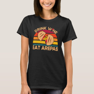 Camiseta Arepas Beber Vinho Comer Arepas Arepa