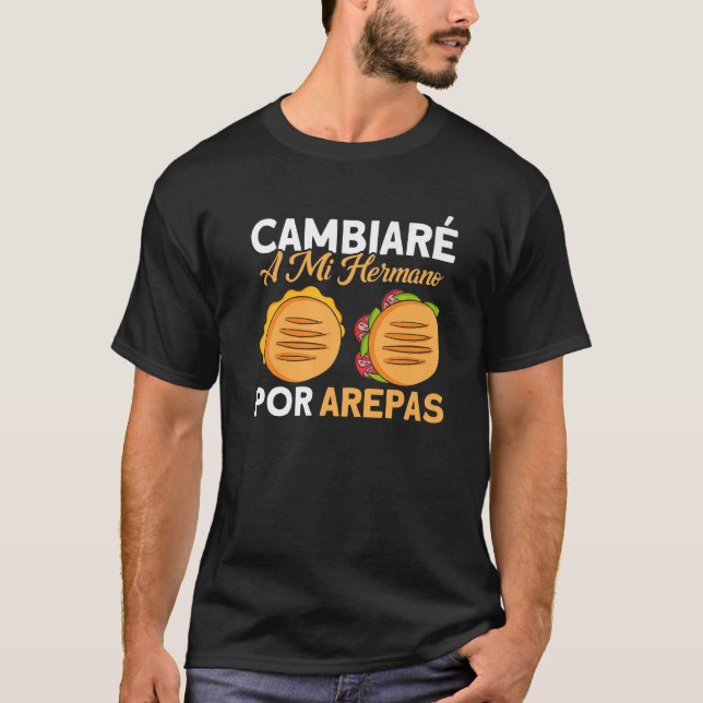 Camiseta Arepas I Will Trade My Brother For Arepas Arepa   (Frente)