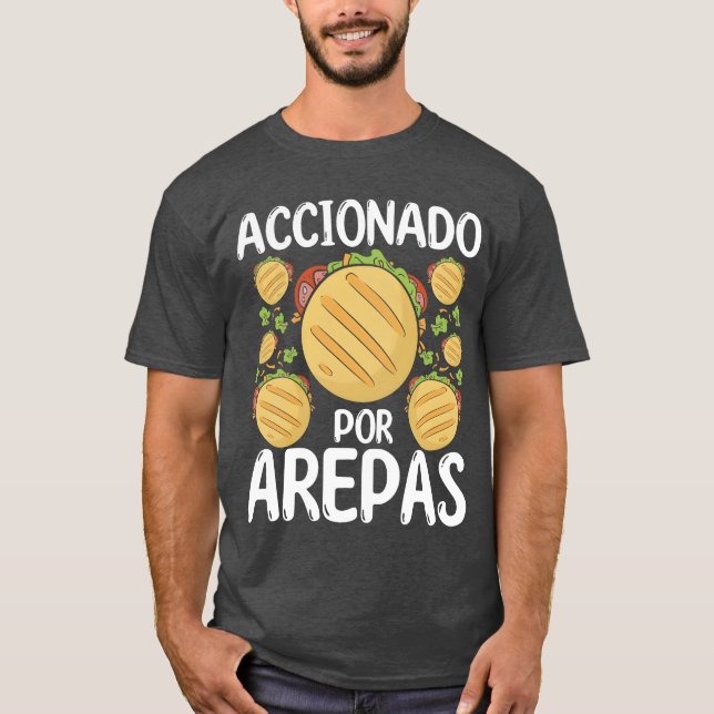 Camiseta Arepas Maker Accionado por Arepas Hispanic Food gi (Frente)