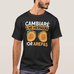 Camiseta Arepas, vou trocar minha irmã por Arepas Arepa