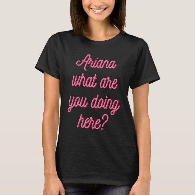 Camiseta Ariana O Que Você Está Fazendo Aqui Nicki (Frente)