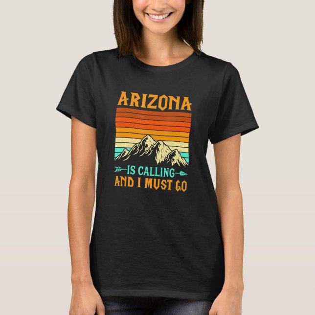 Camiseta Arizona Is Calling And I Must Go National Parks (Frente)