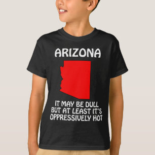 Camiseta Arizona - Pode ser monótono, mas pelo menos está q