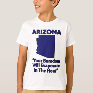 Camiseta Arizona - Seu Tédio Evaporará No Calor