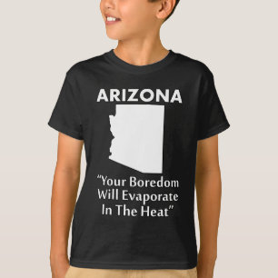 Camiseta Arizona - Seu Tédio Evaporará No Calor