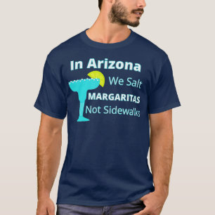 Camiseta Arizona Snowbird Salgamos Margaritas Não Sidewalds