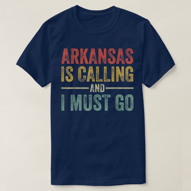 Camiseta Arkansas está ligando e eu tenho que ir para o int (Frente do Design)