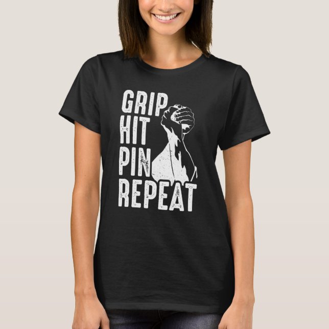 Camiseta Arm Bar Wrestling Grip Hit Pin Repeat (Frente)