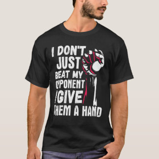 Camiseta Arm Wrestling Arm Wrestler Beat My Opponent I Give