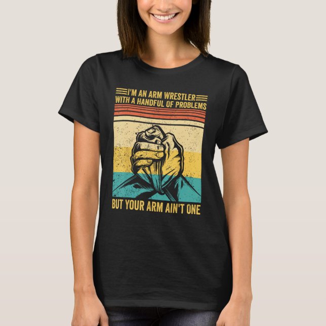 Camiseta Arm Wrestling Arm Wrestler Handful Problems Arm Ai (Frente)