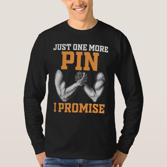 Camiseta Arm Wrestling Arm Wrestler Just One More Pin I Pro (Frente)