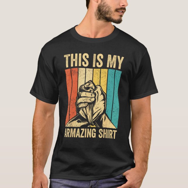 Camiseta Arm Wrestling Arm Wrestler This Is My ARMazing  1 (Frente)
