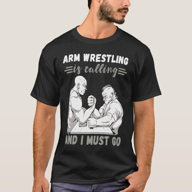 Camiseta Arm Wrestling Is Calling Armwrestling Sport Arm Wr (Frente)