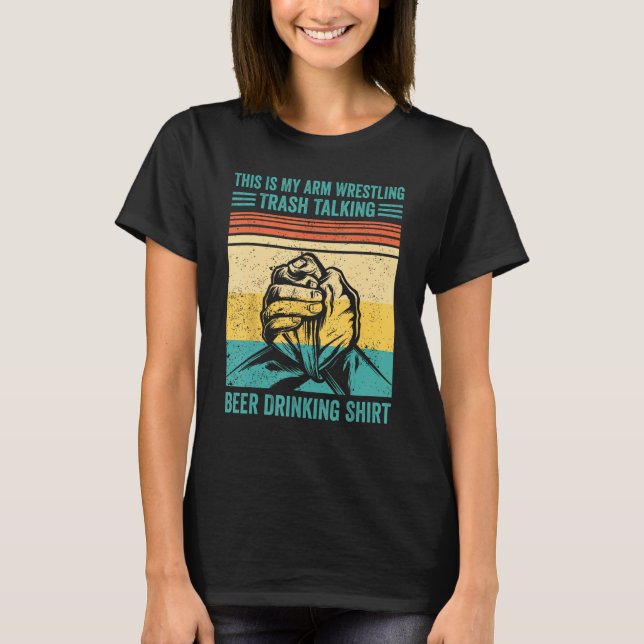 Camiseta Arm Wrestling Trash Talking Beer Drinking  Arm Wre (Frente)