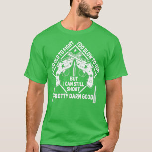 Camiseta Arma Engraçada Velho Demais Para Lutar Lentamente