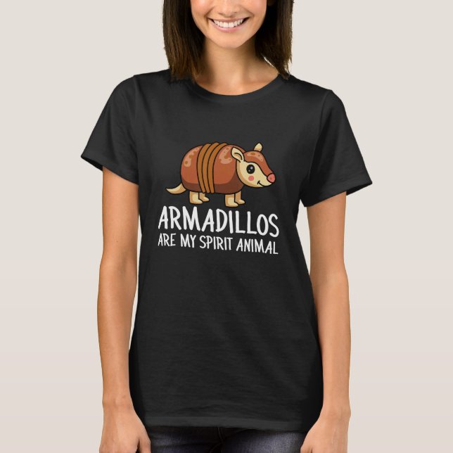 Camiseta Armadillo  Armadillos Are My Spirit Animal (Frente)