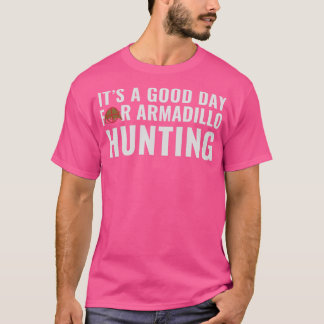 Camiseta Armadillo Hunter é um bom dia para Armadillo Hunt