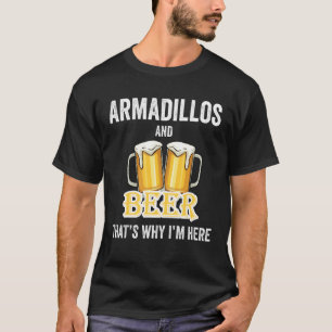 Camiseta Armadillos e Beer É por isso que estou aqui