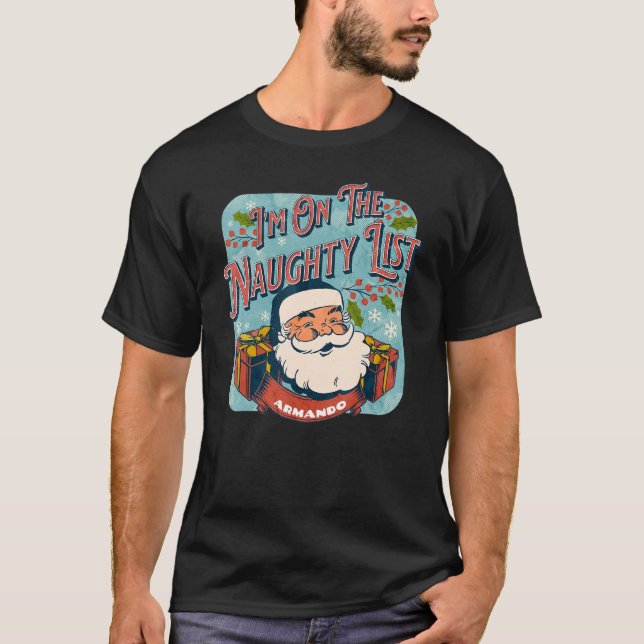 Camiseta Armando Christmas Naughty List   Santa xmas holida (Frente)