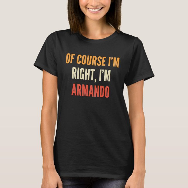 Camiseta Armando, claro que estou certo, sou Armando (Frente)