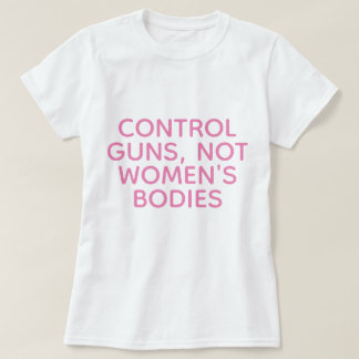 Camiseta Armas de controle, não corpos femininos