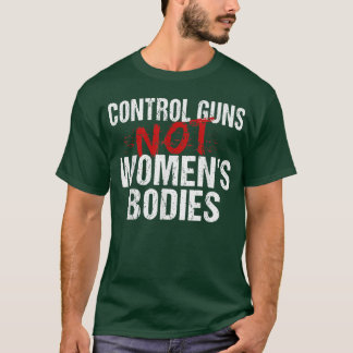 Camiseta Armas de Controlo Não Corpos de Mulheres