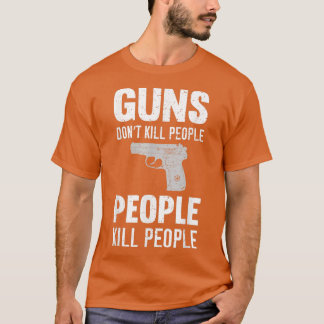 Camiseta Armas engraçadas Não Matar Pessoas Pessoas Matar P