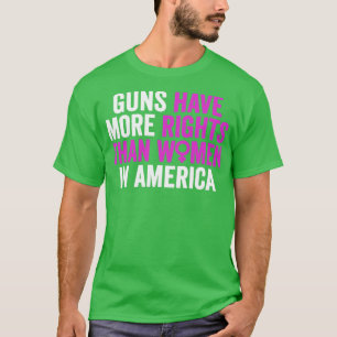 Camiseta Armas Não Deveriam Ter Mais Direitos Que Mulheres