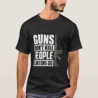 Camiseta Armas Não Matar O Pessoas Clintons É Conservador