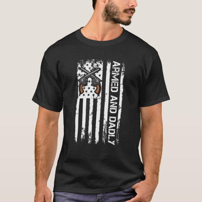 Camiseta Armed And Dadly  Deadly Father For Father s Day 1 (Frente)