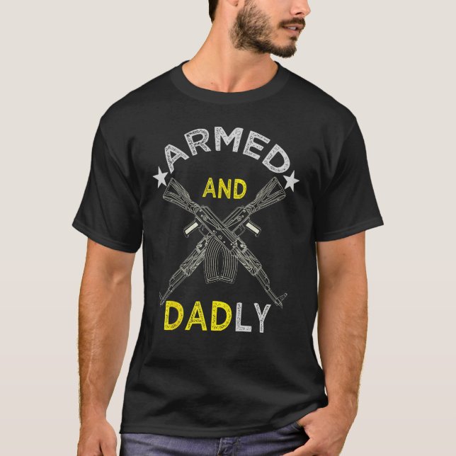 Camiseta Armed And Dadly  Deadly Father For Father s Day 4  (Frente)