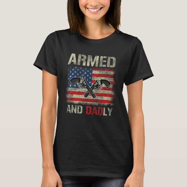Camiseta Armed And Dadly   Deadly Father for Fathers Day 2 (Frente)