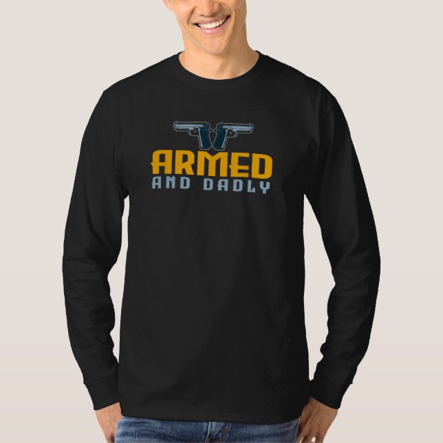 Camiseta Armed And Dadly Fathers Day Dad Birthday Firearms  (Frente)