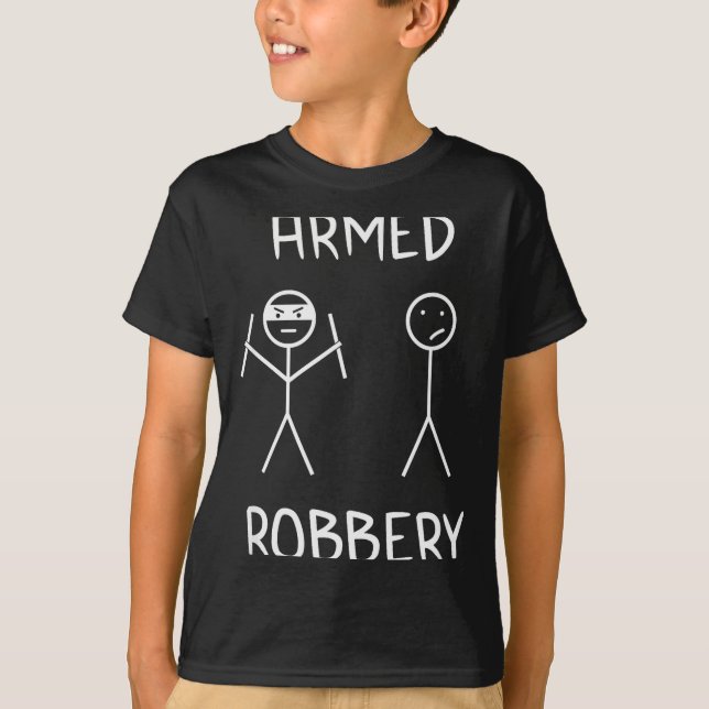 Camiseta Armed Robbery Sarcastic Sarcasm Funny Stickman Sti (Frente)
