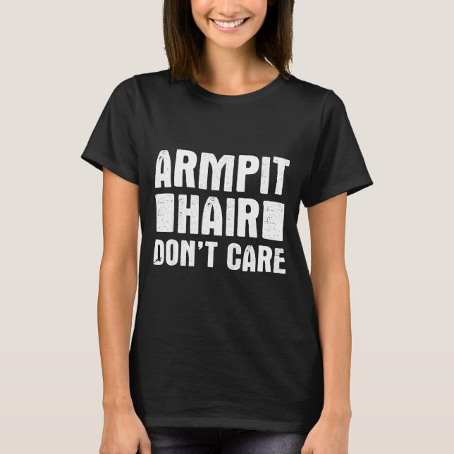 Camiseta Armt Hair Don't Care - Funny Feminist Body Hair Qu (Frente)