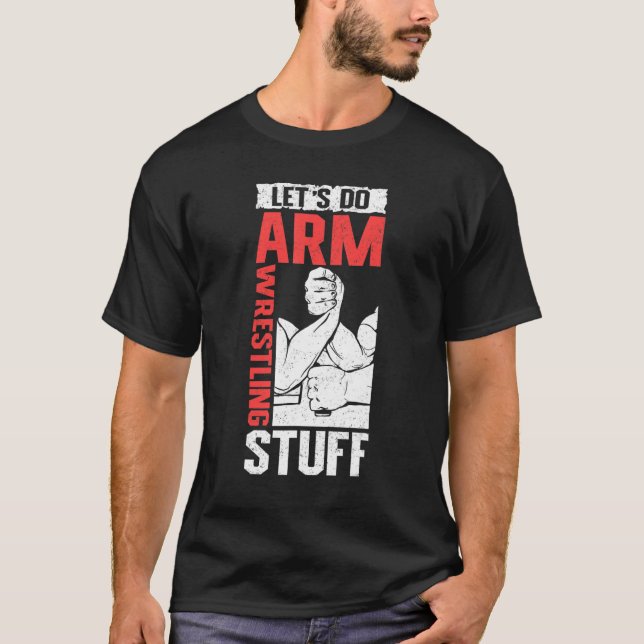 Camiseta Armwrestling Arm Wrestler  Let's Do Arm Wrestling (Frente)