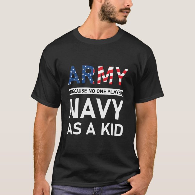 Camiseta Army Because No One Played Navy As A Kid (Frente)