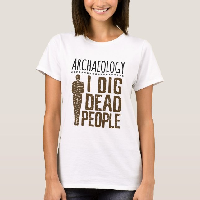 Camiseta Arqueologia Antropologia I Cig Morto Pessoas Mummy (Frente)
