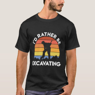 Camiseta Arqueologista Que Eu Preferencialmente Escavar