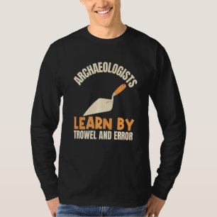 Camiseta Arqueólogos Aprendem Por Trowel E Arquéolo De Erro