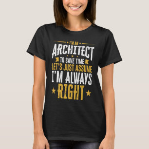 Camiseta Arquiteto economiza tempo supondo que estou certo