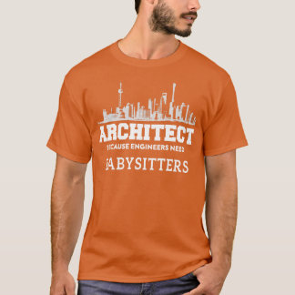 Camiseta Arquiteto engraçado porque Engenheiros precisam de